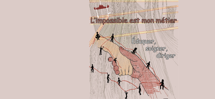 Colloque "L'impossible est mon métier : éduquer, soigner, diriger" @ IRTS PACA ET CORSE